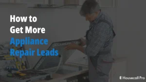 How to Get More Appliance Repair Leads...