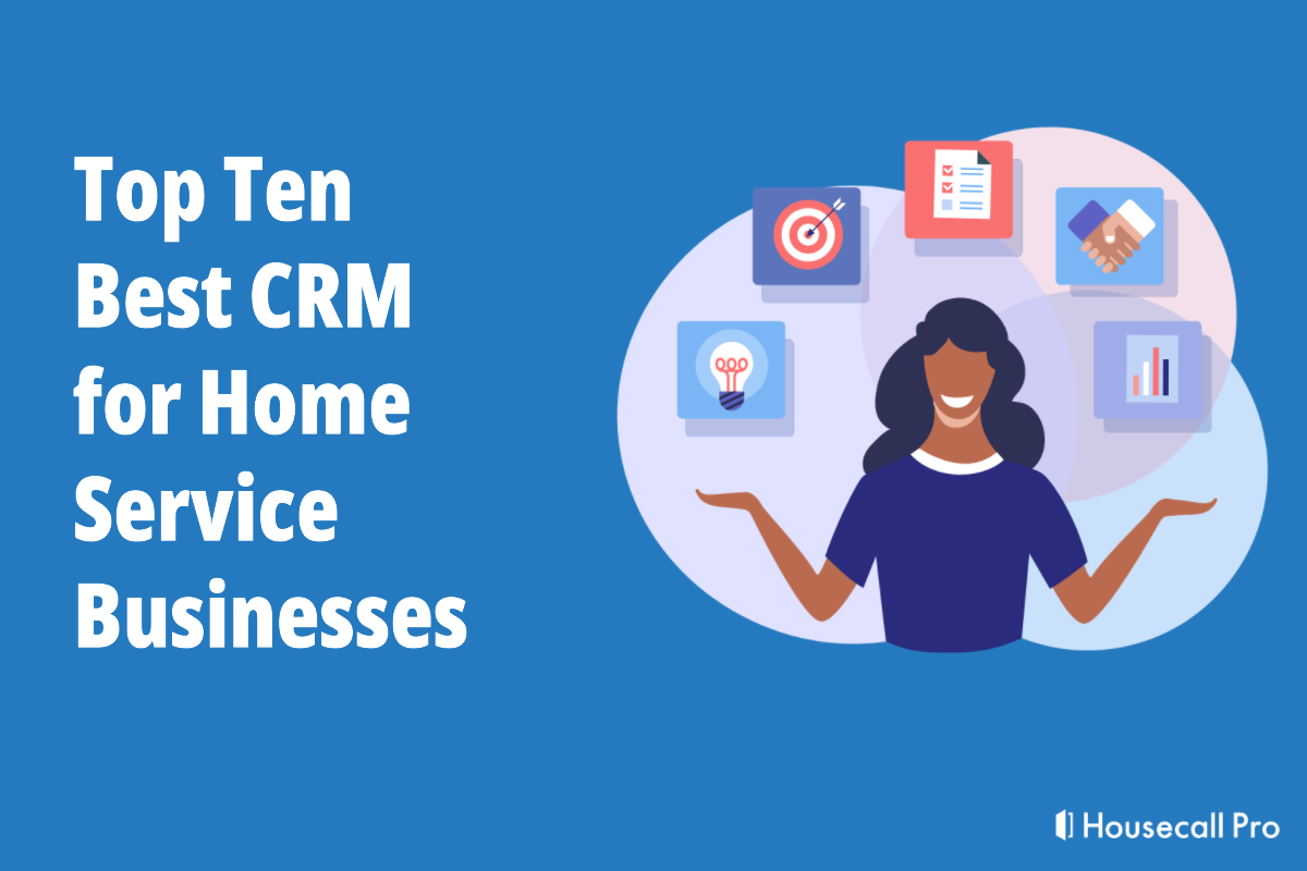 Top Ten Best CRM for Home Service Businesses